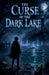The Curse of the Dark Lake by Lila Ravenscroft