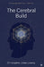 The Cerebral Build by Christopher Julian Lowery