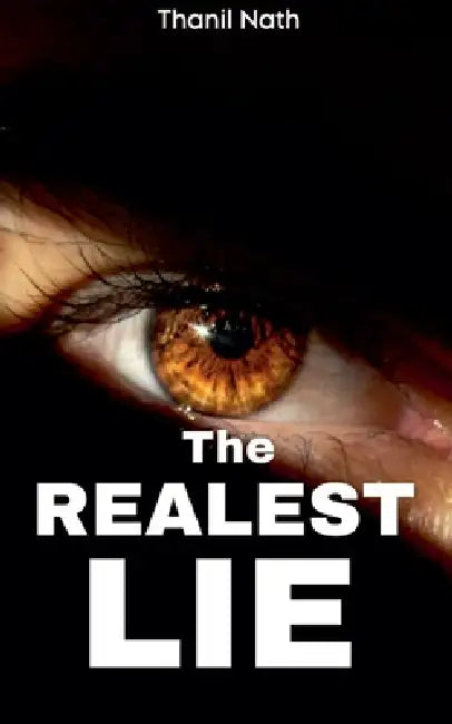 The Realest Lie by Thanil Nath