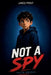 Not a Spy by Faith Abigail