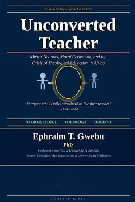 The Unconverted Teacher by Ephraim Gwebu