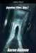 Survivor Files: Day 7 by Aaron Abilene
