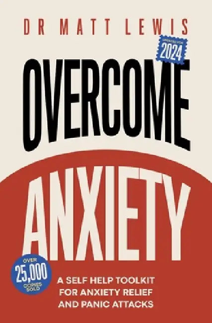 Overcome Anxiety: A Self Help Toolkit for Anxiety Relief and Panic Attacks by Matt Lewis