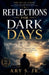 Reflections For Dark Days by Jr. S Ary