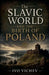 The Slavic World and the Birth of Poland by Ivo Vichev