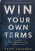 Win on Your Own Terms: The FBI Method for High-Stakes Success by Karri Lajunen