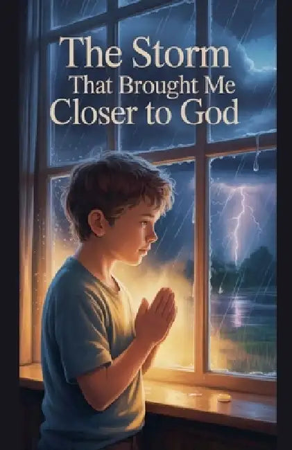 The Storm That Brought Me Closer to God by Daniel K Bright