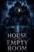 The House of the Empty Room by Lila Ravenscroft
