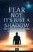 Fear Not, It's Just a Shadow: How to Overcome Fear and Walk Boldly in God's Victory by K. Samuel Mohlala