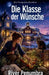 Die Klasse der Wünsche by River Penumbra