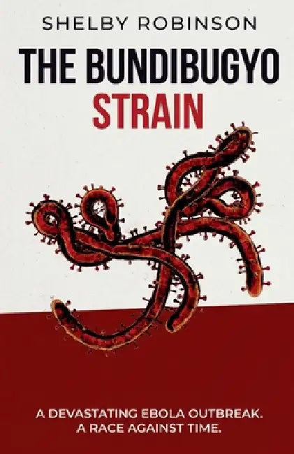The Bundibugyo Strain by Shelby Robinson