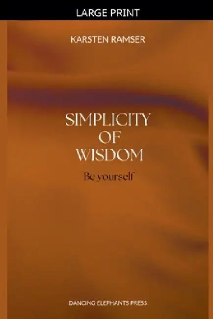 The Simplicity of Wisdom by Karsten Ramser
