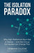 The Isolation Paradox. Why High-Performers Burn Out in Silence - and How Group Connection Can Change That by Germain Gulevic
