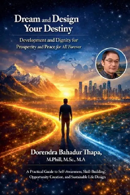 Dream and Design Your Destiny by Dorendra Bahadur Thapa