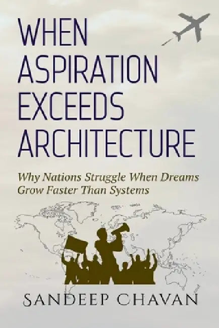 When Aspiration Exceeds Architecture by Sandeep Chavan