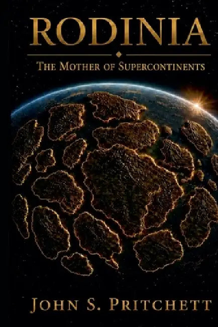 Rodinia: The Mother of Supercontinents by John Pritchett