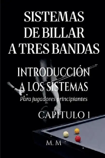 Sistemas De Billar A Tres Bandas - Introducción A Los Sistemas - Capítulo 1 by M. M.