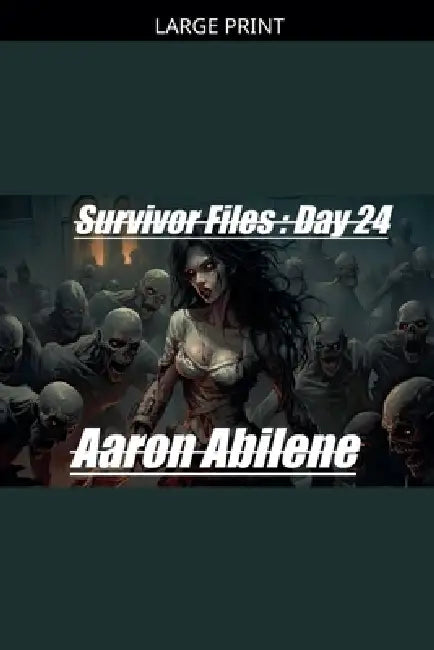 Survivor Files: Day 24 by Aaron Abilene