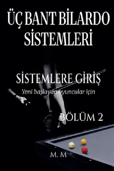 Üç Bant Bilardo Sistemleri - Sistemlere Giriş - Bölüm 2 by M. M.