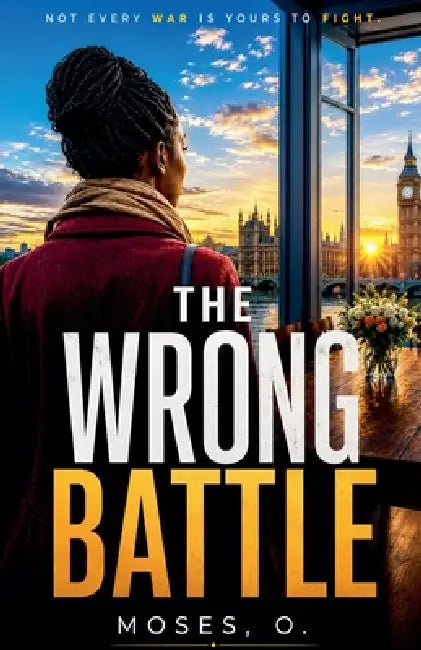 The Wrong Battle by Moses O