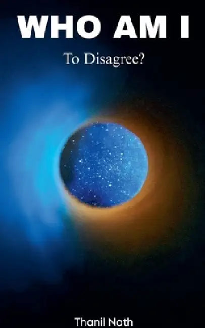Who Am I To Disagree by Thanil Nath