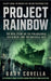 Project Rainbow: The Real Story of the Philadelphia Experiment and the Invisible Ship by Gary Covella