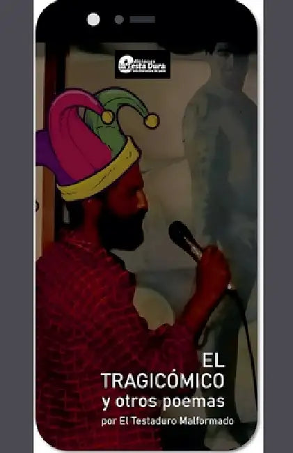 El Tragicómico y otros poemas by El Testaduro Malformado