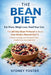 The Bean Diet: Eat More. Weigh Less. Feed Your Gut. - The 28-Day Bean Protocol to Boost Your Body's Natural GLP-1, Silence Cravings, and Transform You by Sydney Foster