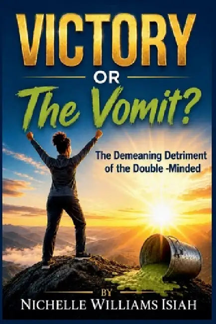 VICTORY or The Vomit? by Nichelle Williams Isiah
