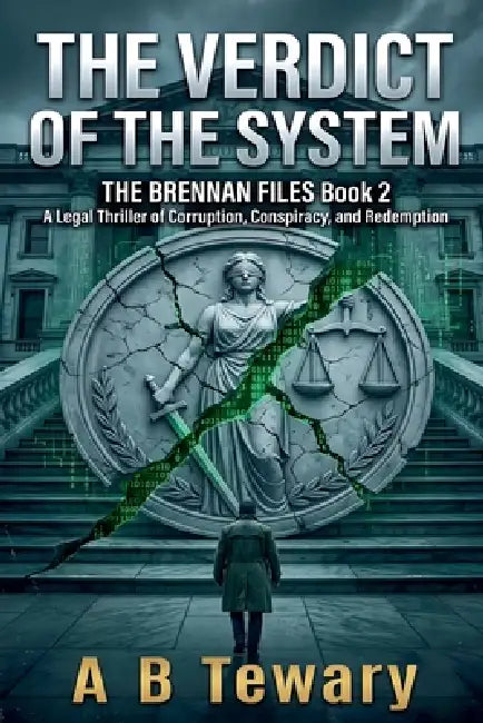The Verdict Of The System: A Legal Thriller of Corruption, Conspiracy, and Redemption by A. B. Tewary