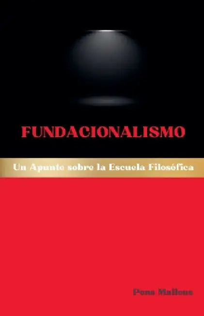 Fundacionalismo: Un Apunte sobre la Escuela Filosófica by Pons Malleus