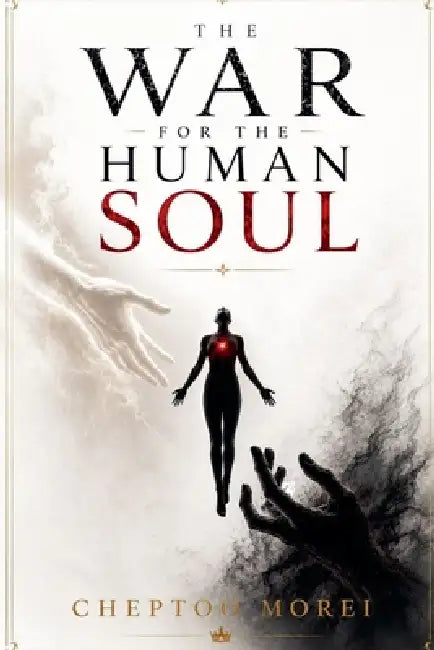 The War for the Human Soul by Cheptoo Morei