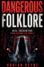 Dangerous Folklore by Adrian Veyne