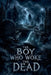 The Boy Who Woke the Dead by Lila Ravenscroft