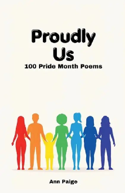 Proudly Us: 100 Pride Month Poems by Ann Paige
