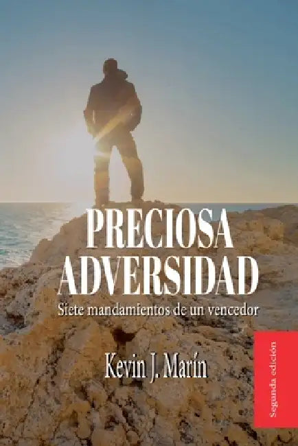 Preciosa Adversidad: Siete Mandamientos De Un Vencedor by Kevin J. Marín