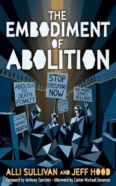 The Embodiment of Abolition by Jeff Hood, Alli Sullivan