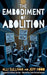 The Embodiment of Abolition by Jeff Hood, Alli Sullivan