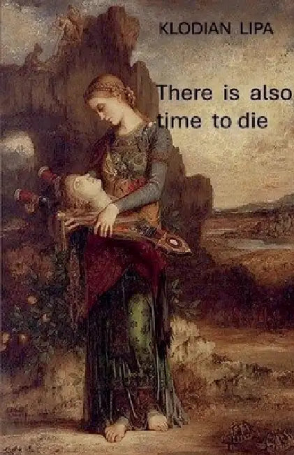 There is also time to die by Klodian Lipa