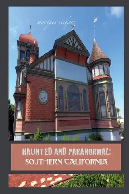 Haunted and Paranormal: Southern California by Marques Vickers