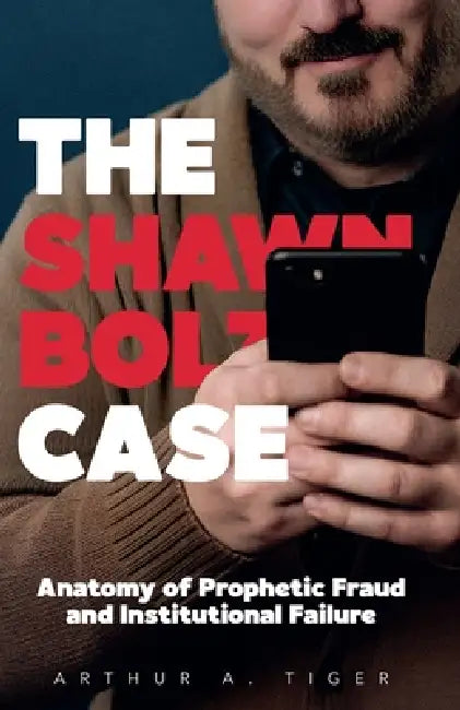 The Shawn Bolz Case: Anatomy of Prophetic Fraud and Institutional Failure by Arthur A. Tiger