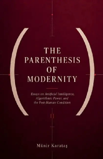 The Parenthesis of Modernity by Munir Karataş