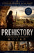 PREHISTORY The Origins of Humanity by Civilizations Of the Past