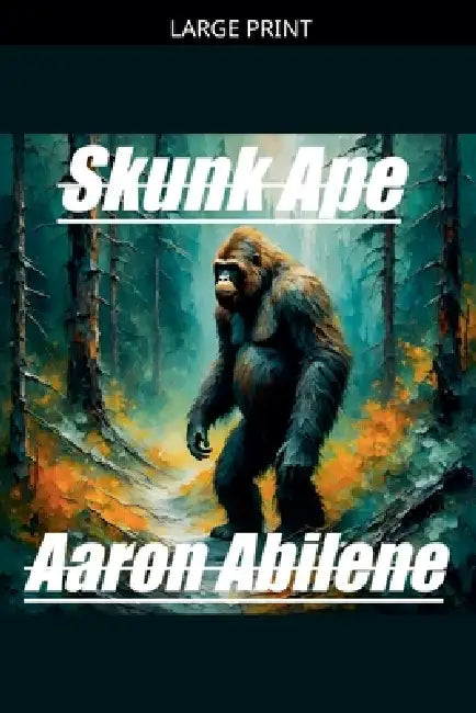 Skunk Ape by Aaron Abilene