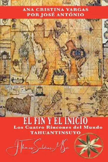 El Fin y el Inicio: Tahuantinsuyo, los Cuatro Rincones del Mundo by Jthomas