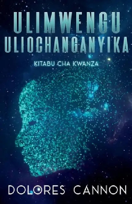 Ulimwengu Uliochanganyika, Kitabu cha Kwanza by Dolores Cannon