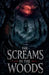 The Screams in the Woods by Lila Ravenscroft