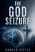The God Seizure by Ronald Ritter