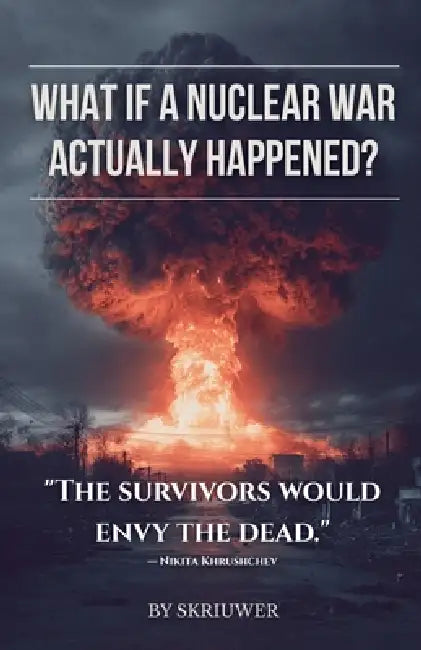 What If a Nuclear War Actually Happened? by Auke de Haan
