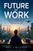 Future Of Work by Neil J. Milliner
